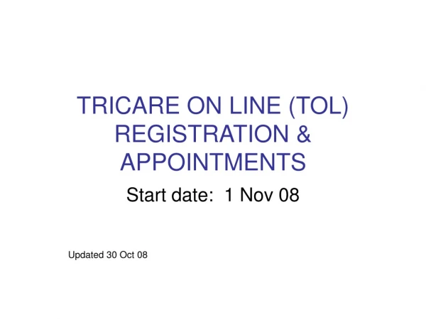 TRICARE ON LINE (TOL) REGISTRATION &amp;  APPOINTMENTS