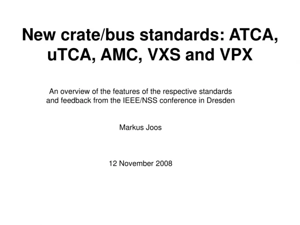 New crate/bus standards: ATCA, uTCA, AMC, VXS and VPX