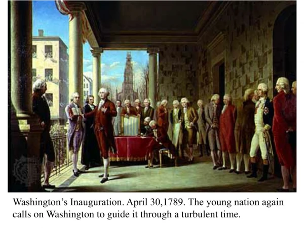 Washington’s Inauguration. April 30,1789. The young nation again