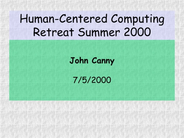 Human-Centered Computing Retreat Summer 2000