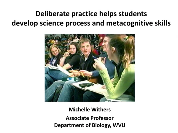 Deliberate practice helps students  develop science process and metacognitive skills