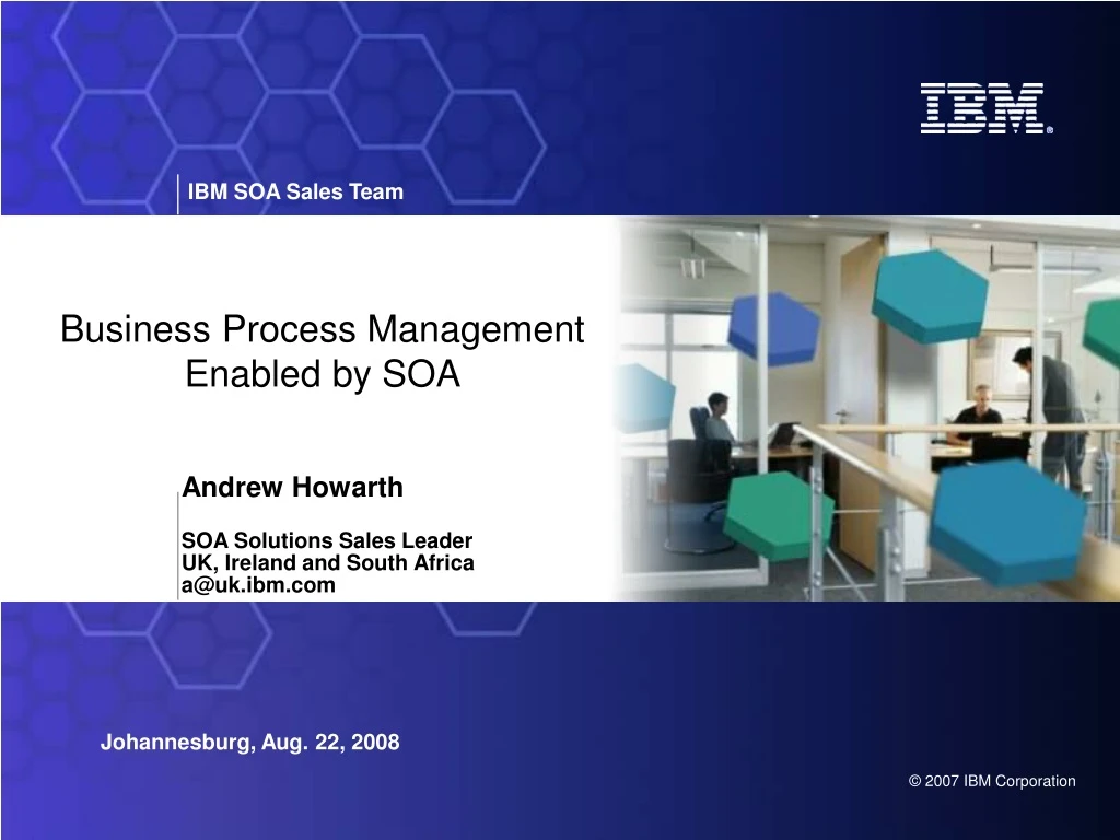 andrew howarth soa solutions sales leader uk ireland and south africa a@uk ibm com