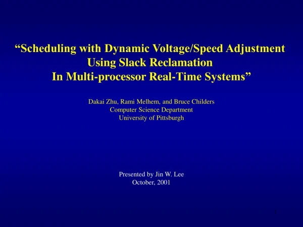 “Scheduling with Dynamic Voltage/Speed Adjustment  Using Slack Reclamation