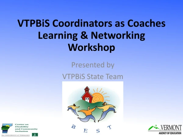VTPBiS Coordinators as Coaches Learning &amp; Networking Workshop