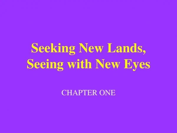 Seeking New Lands, Seeing with New Eyes