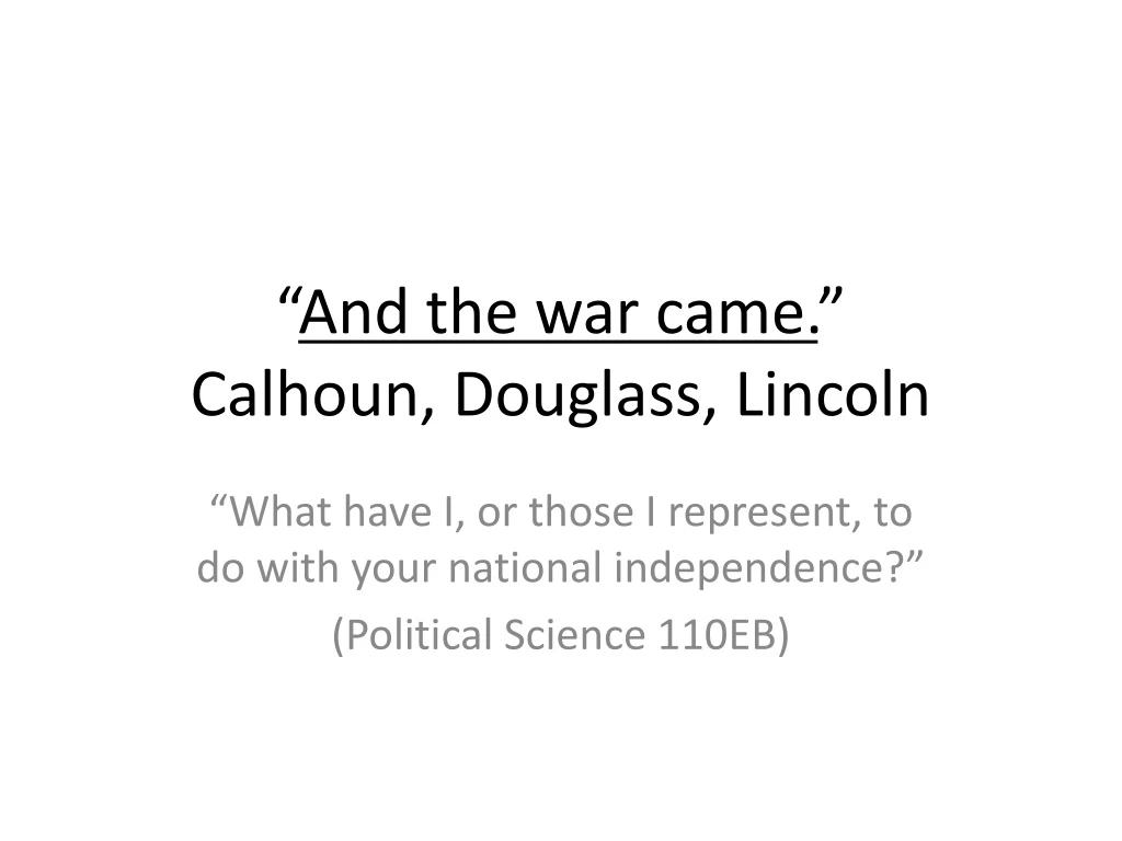 and the war came calhoun douglass lincoln