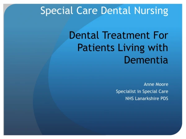 Special Care Dental Nursing Dental Treatment For Patients Living with Dementia