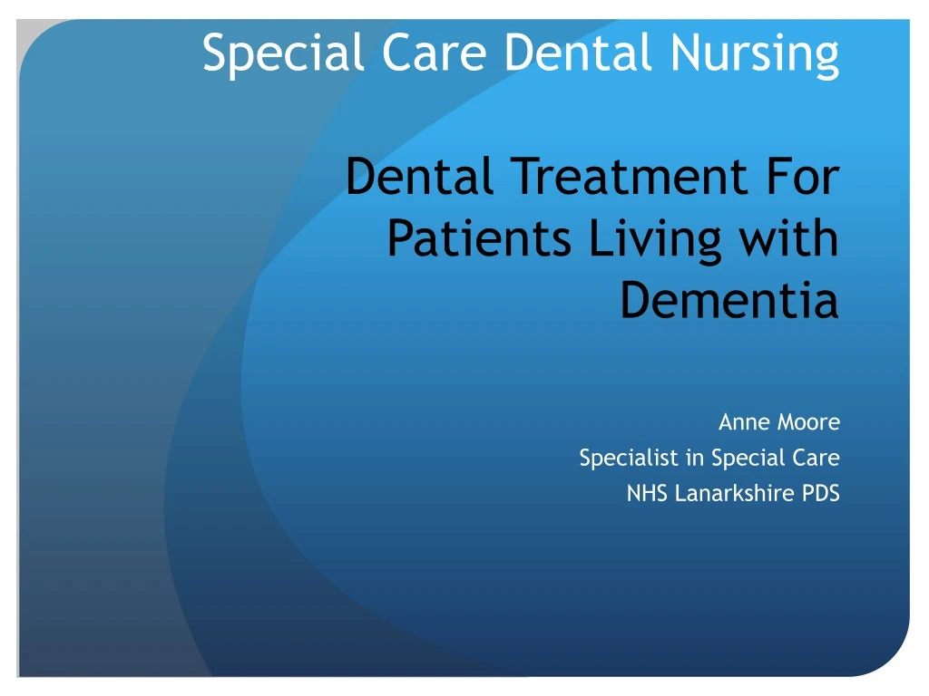 special care dental nursing dental treatment for patients living with dementia