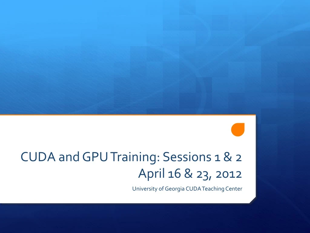 cuda and gpu training sessions 1 2 april 16 23 2012