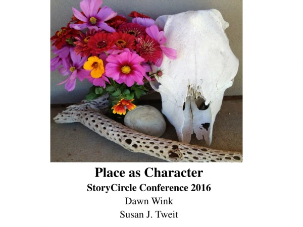 Place as Character StoryCircle Conference 2016 Dawn Wink Susan J. Tweit