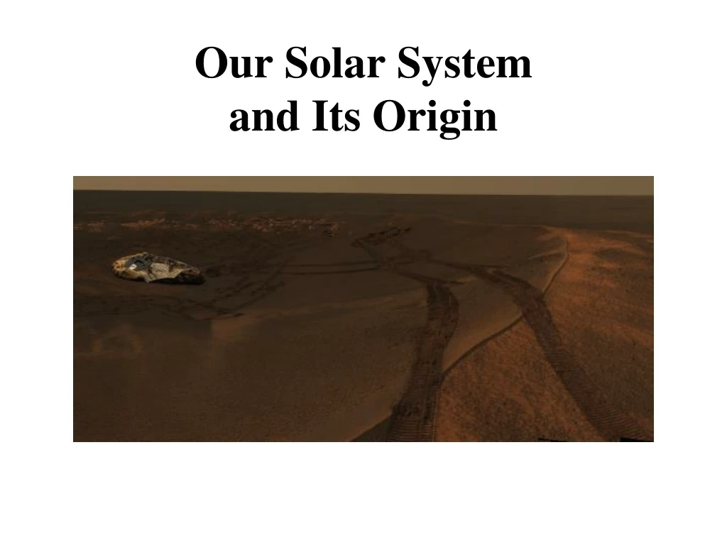 our solar system and its origin