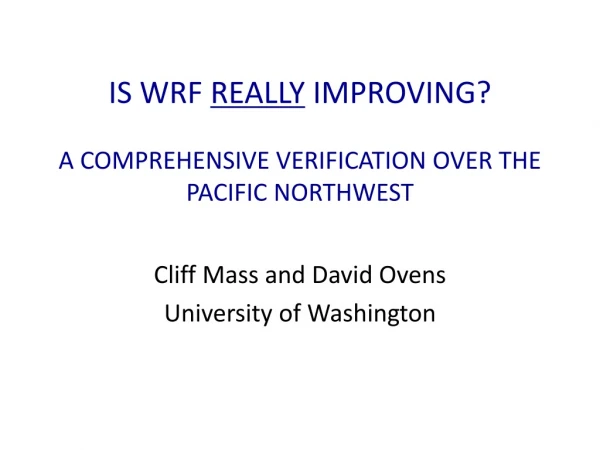 IS WRF  REALLY  IMPROVING?  A COMPREHENSIVE VERIFICATION OVER THE PACIFIC NORTHWEST