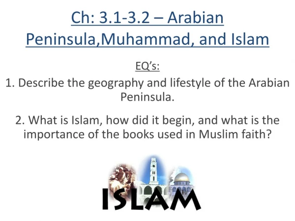 Ch: 3.1-3.2 – Arabian Peninsula,Muhammad, and Islam