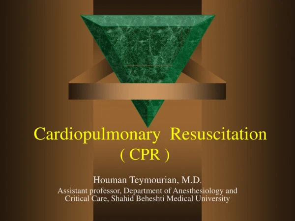 Cardiopulmonary  Resuscitation                       ( CPR )