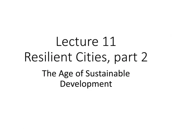 Lecture 11 Resilient Cities, part 2