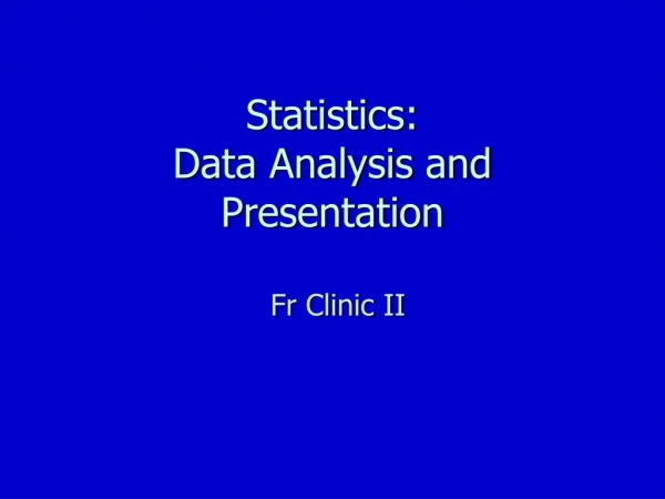 Statistics: Data Analysis and Presentation