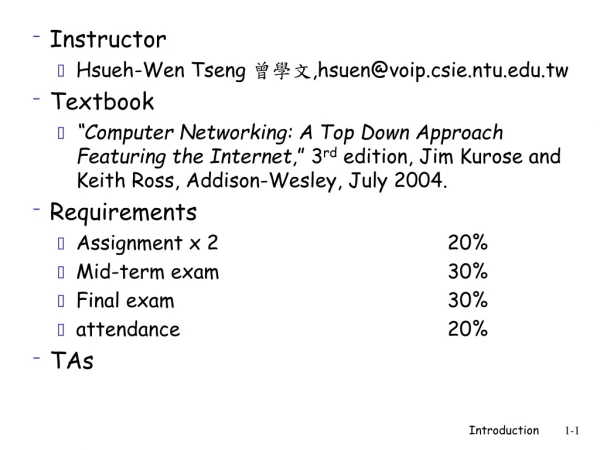 Instructor Hsueh-Wen Tseng  曾學文 , hsuen@voip.csie.ntu.tw Textbook