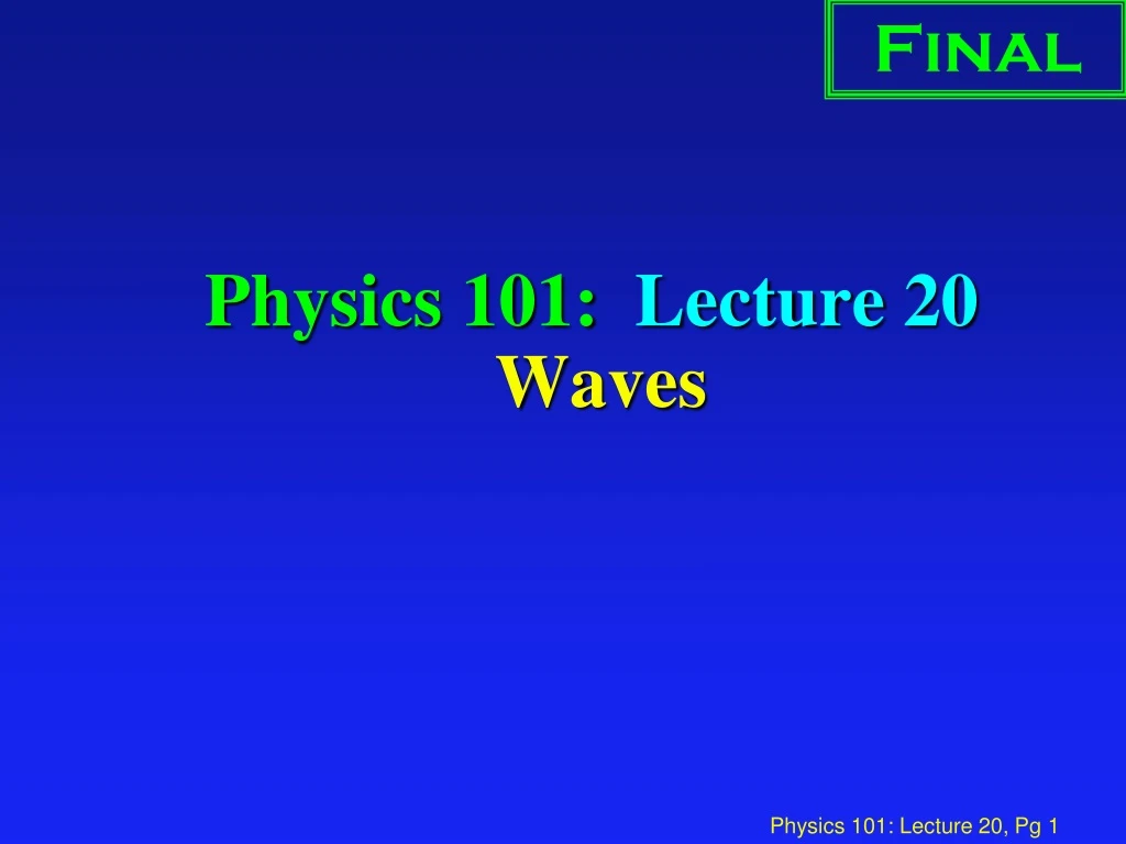 physics 101 lecture 20 waves