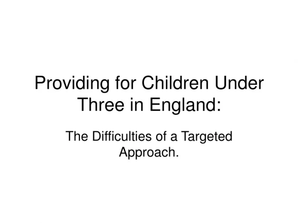 Providing for Children Under Three in England: