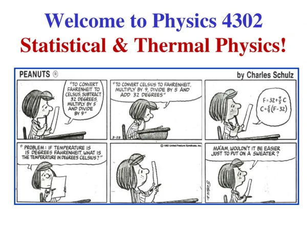 Welcome to Physics 4302 Statistical &amp; Thermal Physics!
