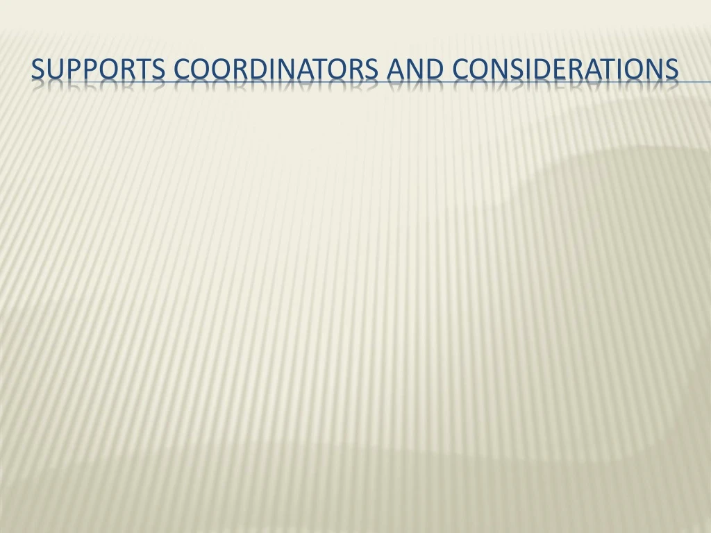 supports coordinators and considerations