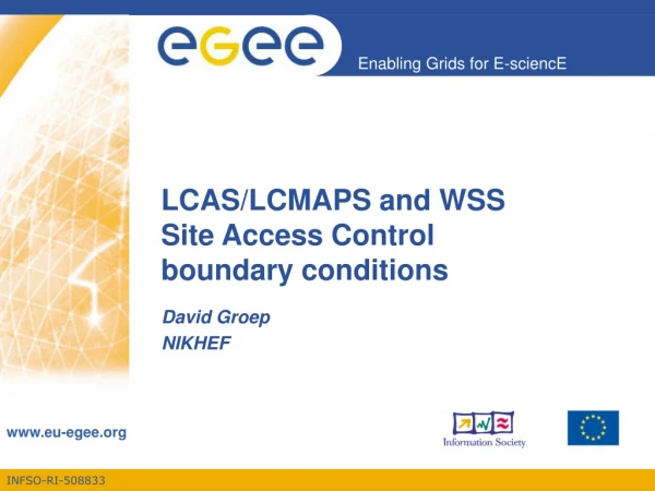 LCAS/LCMAPS and WSS  Site Access Control boundary conditions