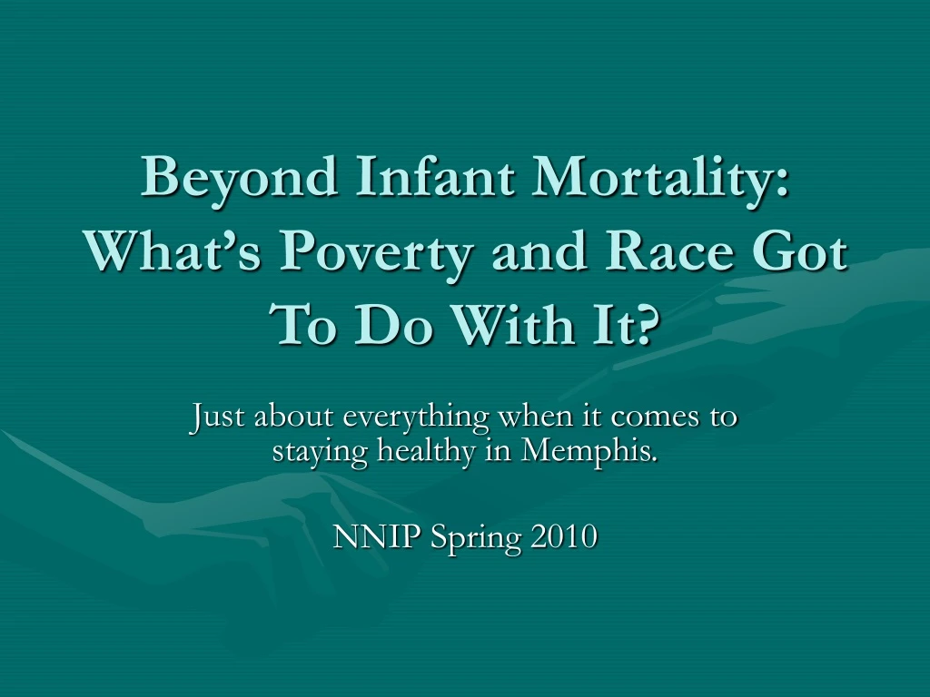 beyond infant mortality what s poverty and race got to do with it