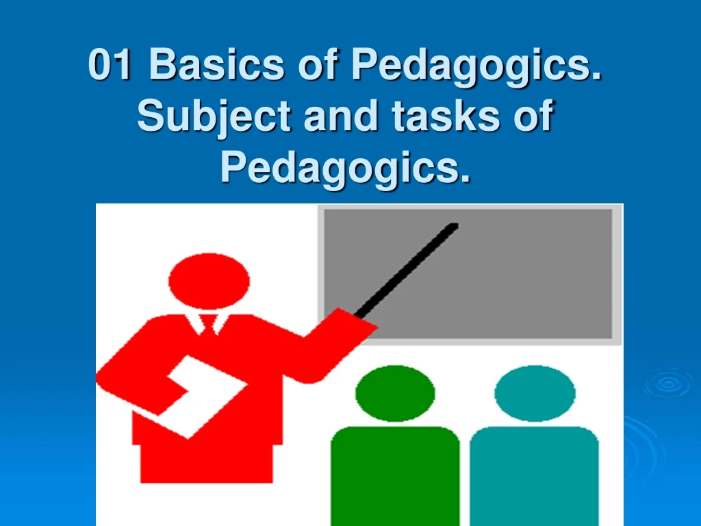 01 basics of pedagogics subject and tasks of pedagogics