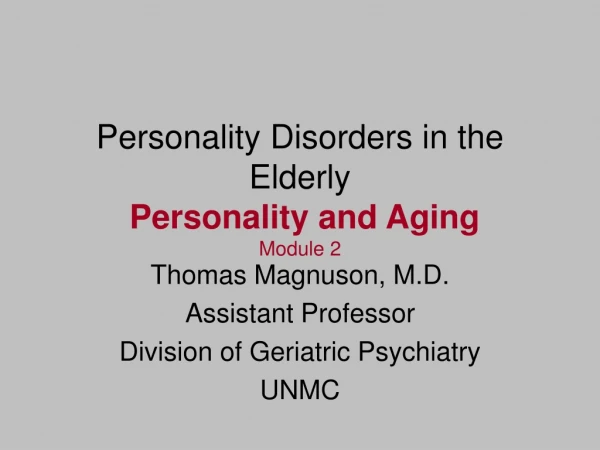 Personality Disorders in the Elderly  Personality and Aging Module 2