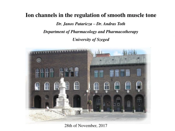 Ion channels in the regulation of smooth muscle tone Dr. Janos Pataricza – Dr. Andras Toth