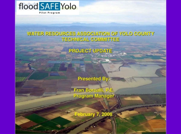 WATER RESOURCES ASSOCIATION OF YOLO COUNTY TECHNICAL COMMITTEE PROJECT UPDATE