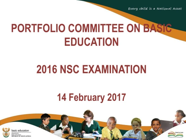 PORTFOLIO COMMITTEE ON BASIC EDUCATION 2016 NSC EXAMINATION 14 February 2017