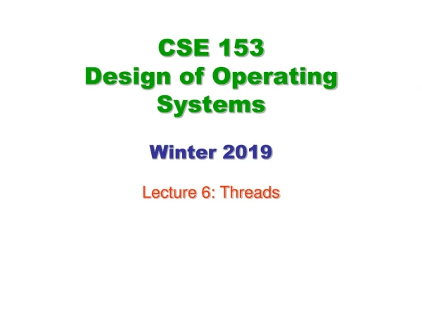 CSE 153 Design of Operating Systems Winter 2019