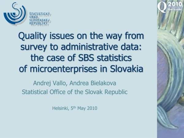 Andrej Vallo, Andrea Bielakova Statistical Office of the Slovak Republic Helsinki, 5 th  May 2010