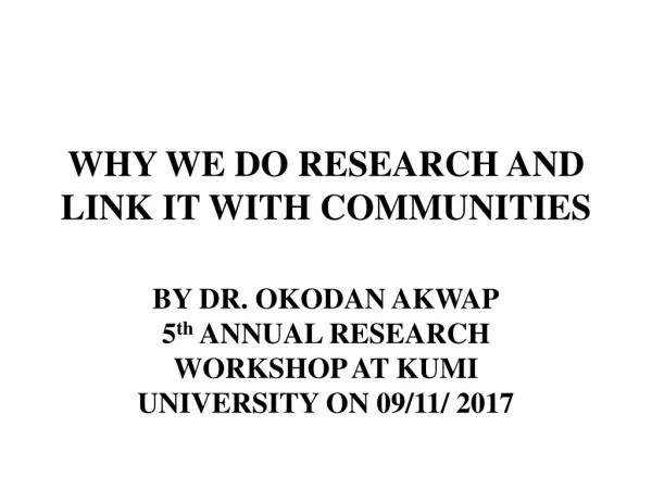 WHY WE DO RESEARCH AND LINK IT WITH COMMUNITIES