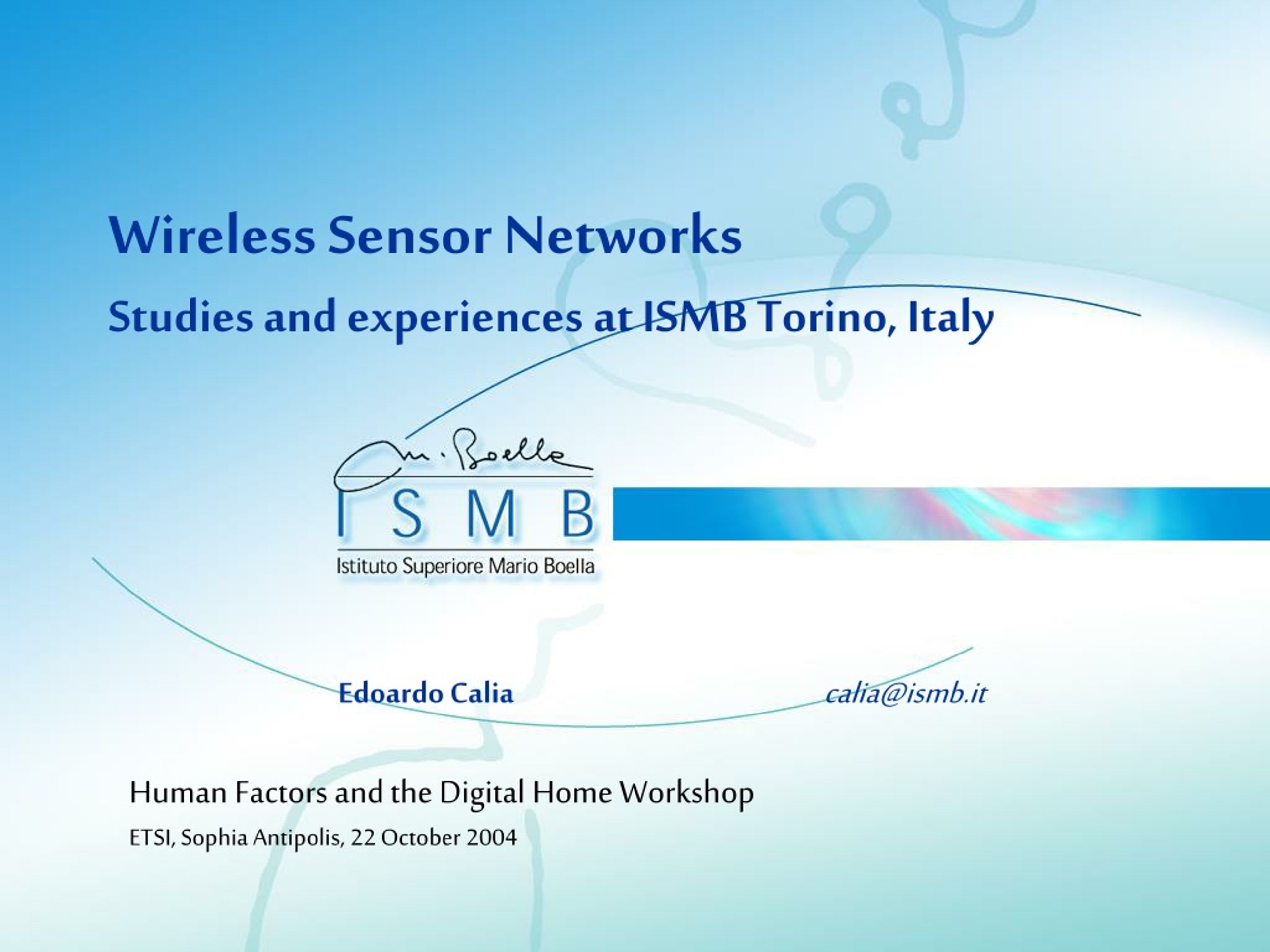 Wireless Sensor Networks at ISMB Torino: Studies and Experiences - slide 1