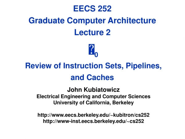 John Kubiatowicz Electrical Engineering and Computer Sciences University of California, Berkeley