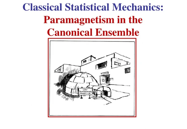 Classical Statistical Mechanics:  Paramagnetism  in the  Canonical Ensemble