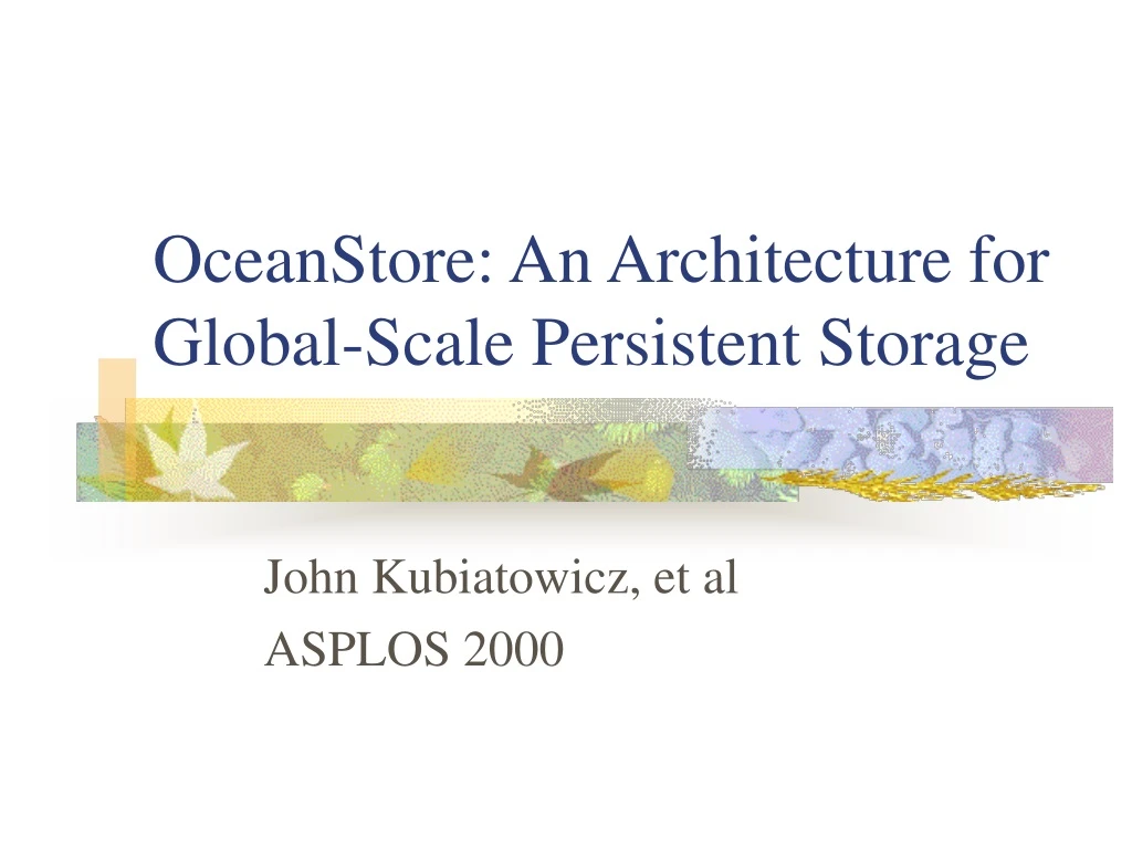 oceanstore an architecture for global scale persistent storage