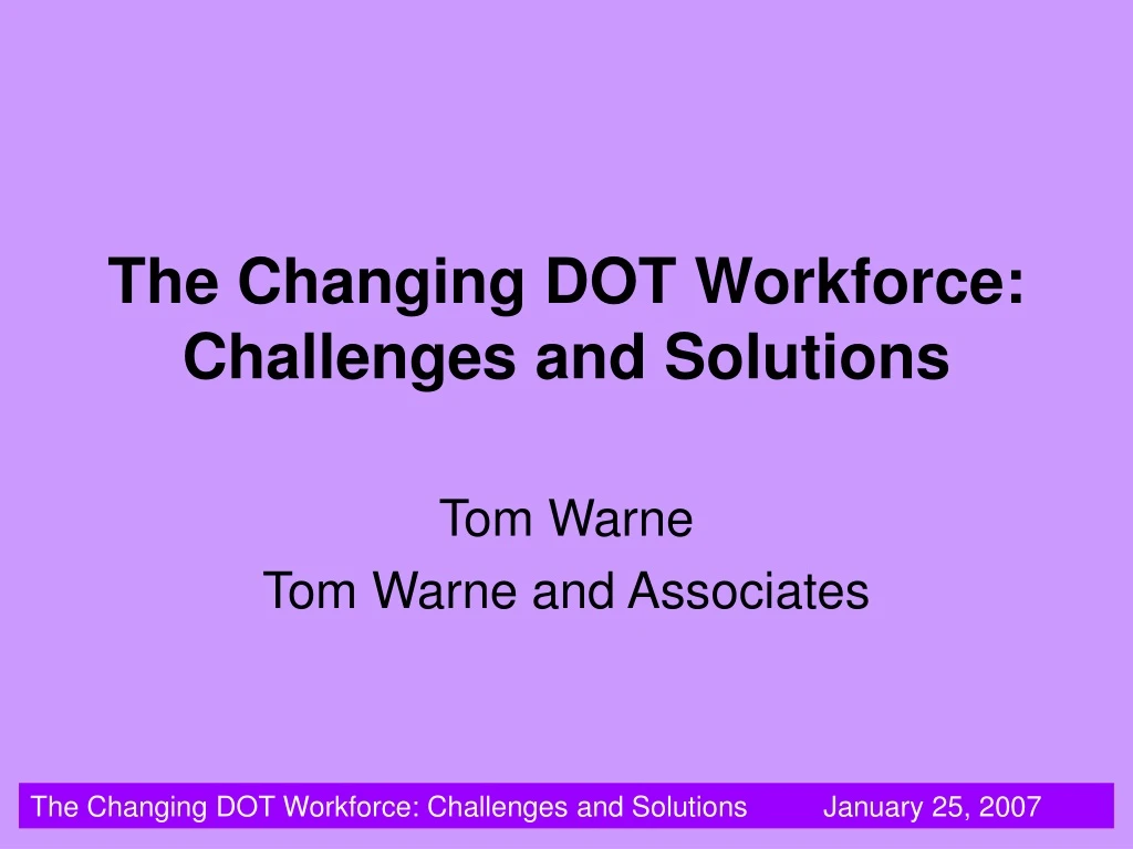 the changing dot workforce challenges and solutions