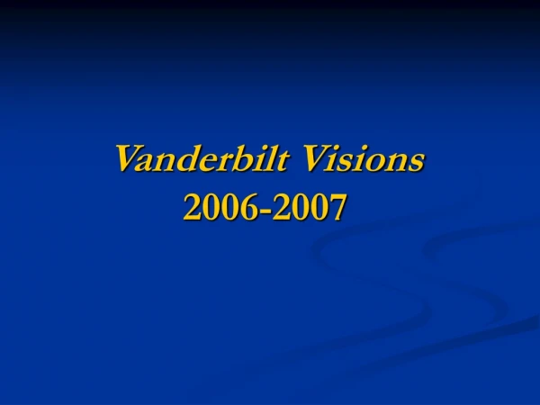 Vanderbilt Visions 2006-2007