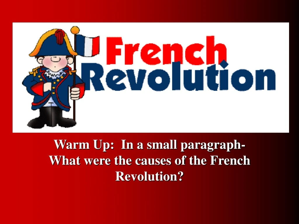 warm up in a small paragraph what were the causes of the french revolution