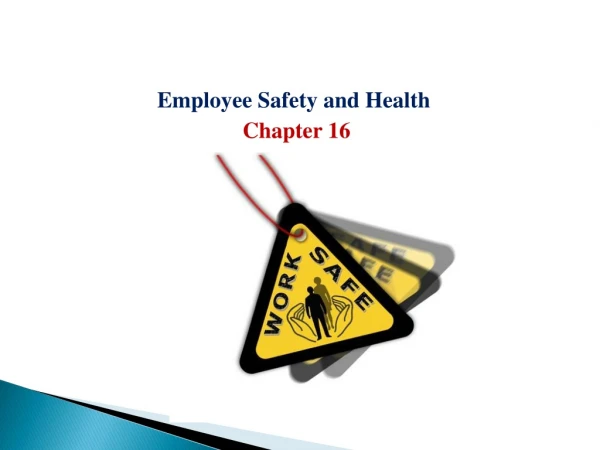 Employee Safety and Health  Chapter 16