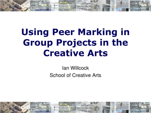 Using Peer Marking in Group Projects in the Creative Arts