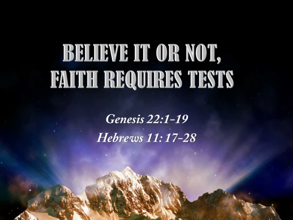 Genesis 22:1-19 Hebrews 11: 17-28