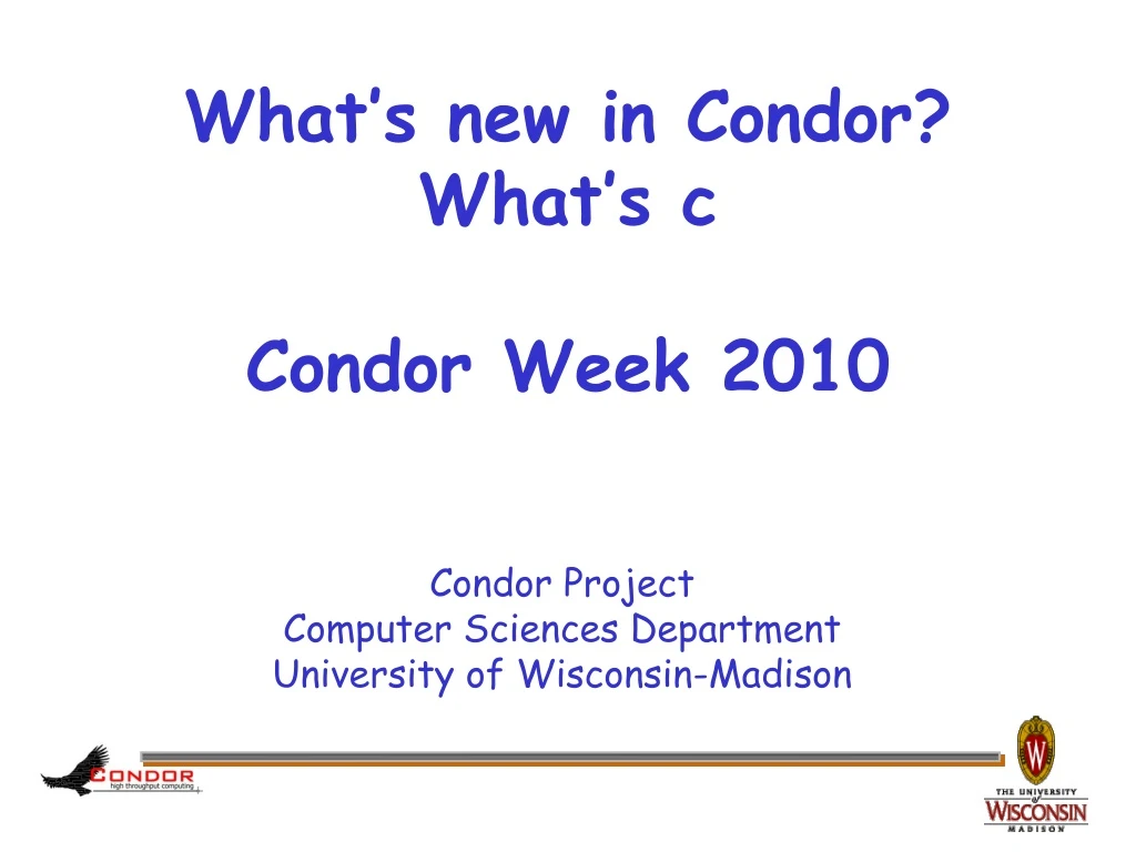 what s new in condor what s c condor week 2010
