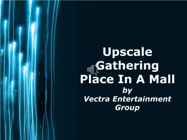 Upscale Gathering Place In A Mall by  Vectra Entertainment Group