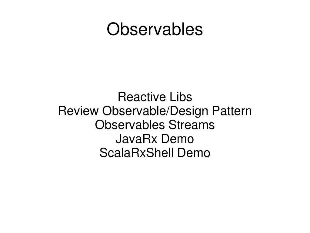 reactive libs review observable design pattern observables streams javarx demo scalarxshell demo