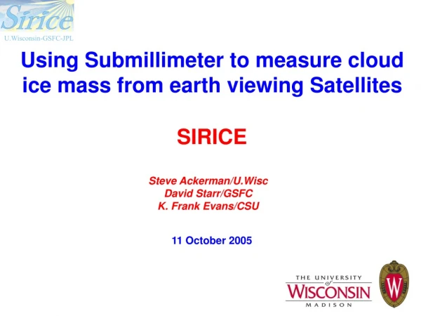 Using Submillimeter to measure cloud ice mass from earth viewing Satellites