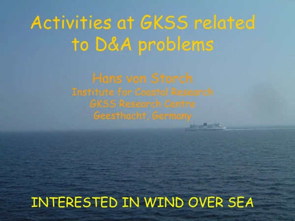Activities at GKSS related to D&amp;A problems